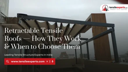 Retractable Tensile Roofs — How They Work & When to Choose Them