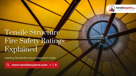 Tensile Structure Fire Safety Ratings Explained