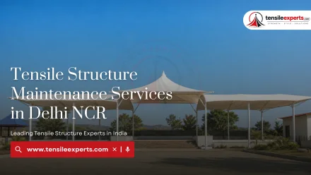 Tensile Structure Maintenance Services in Delhi NCR