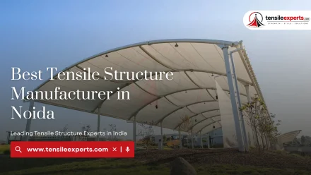 Best Tensile Structure Manufacturer in Noida