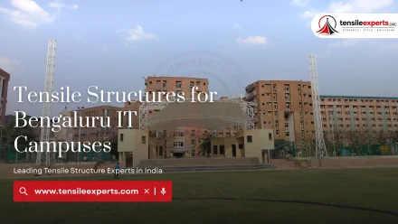 Tensile Structures for Bengaluru IT Campuses