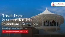 Tensile Dome Structures for Delhi Institutional Campuses
