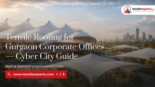 Tensile Roofing for Gurgaon Corporate Offices — Cyber City Guide