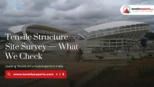 Tensile Structure Site Survey — What We Check