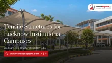 Tensile Structures for Lucknow Institutional Campuses